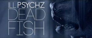 ill psychz dead fish